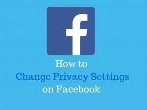 Print out Here: How to Change Privacy Settings