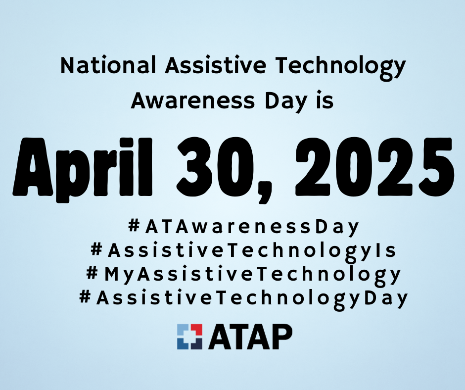 graphic that reads national assistive technology awareness day is April 30, 2025