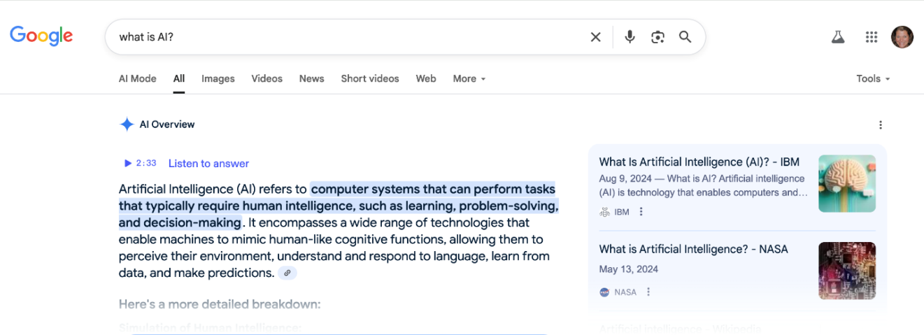 Screenshot of Google search results for "what is AI?" (showing first paragraph of AI Overview): "Artificial Intelligence (AI) refers to computer systems that can perform tasks that typically require human intelligence, such as learning, problem-solving, and decision-making. It encompasses a wide range of technologies that enable machines to mimic human-like cognitive functions, allowing them to perceive their environment, understand and respond to language, learn from data, and make predictions."